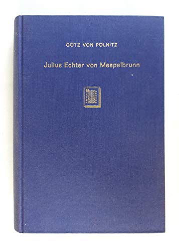 Beispielbild fr Julius Echter von Mespelbrunn : Frstbischof von Wrzburg und Herzog von Franken (1573-1617). zum Verkauf von Kloof Booksellers & Scientia Verlag