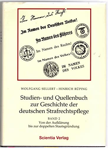 Studien- und Quellenbuch zur Geschichte der deutschen Strafrechtspflege Band 2; Von der Aufklärung bis zur doppelten Staatsgründung - Sellert, Wolfgang und Hinrich Rüping