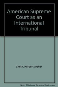 Beispielbild fr THE AMERICAN SUPREME COURT AS AN INTERNATIONAL TRIBUNAL. zum Verkauf von Cambridge Rare Books