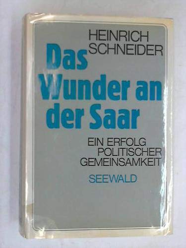 Beispielbild fr Das Wunder an der Saar. Ein Erfolg politischer Gemeinsamkeit zum Verkauf von medimops