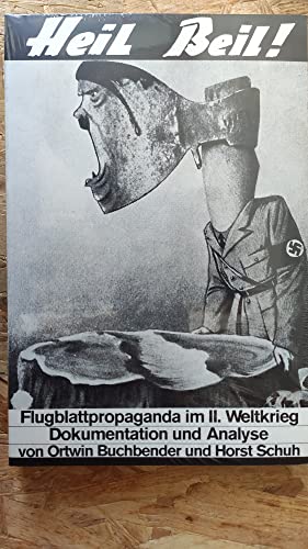 Beispielbild fr Heil Beil! Flugblattpropaganda im Zweiten Weltkrieg. Dokumentation und Analyse zum Verkauf von Bernhard Kiewel Rare Books