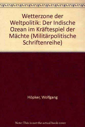 Imagen de archivo de Wetterzone der Weltpolitik. Der Indische Ozean im Krftespiel der Mchte a la venta por Bernhard Kiewel Rare Books