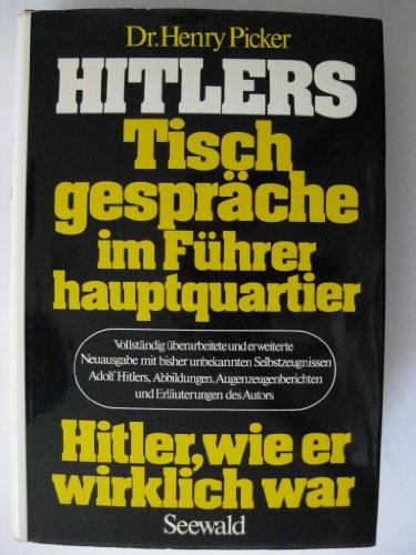 Beispielbild fr Hitlers Tischgesprche im Fhrerhauptquartier. Vollstndig berarbeitete und erweiterte Neuausgabe mit bisher unbekannten Selbstzeugnissen Adolf Hitlers, Abbildungen, Augenzeugenberichten und Erluterungen des Autors: Hitler, wie er wirklich war. Henry Picker zum Verkauf von ACADEMIA Antiquariat an der Universitt