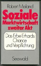 Beispielbild fr Soziale Marktwirtschaft zweiter Akt , Das Erbe Erhards : Chance und Verpflichtung , zum Verkauf von WorldofBooks