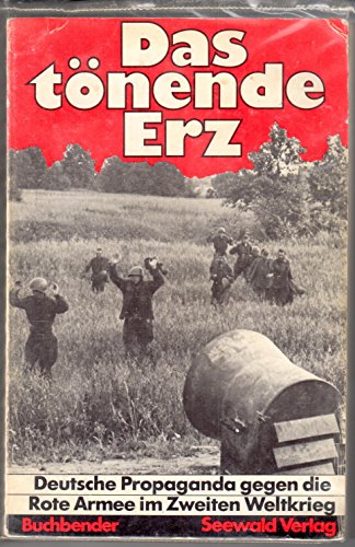 Stock image for Das tnende Erz. Deutsche Propaganda gegen die Rote Armee im Zweiten Weltkrieg for sale by medimops