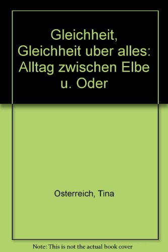 Imagen de archivo de Gleichheit, Gleichheit uber alles: Alltag zwischen Elbe u. Oder (German Edition) a la venta por Martin Greif Buch und Schallplatte