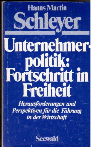Unternehmerpolitik, Fortschritt in Freiheit: Herausforderungen u. Perspektiven fuÌˆr d. FuÌˆhrung in d. Wirtschaft (German Edition) (9783512005169) by Schleyer, Hanns Martin