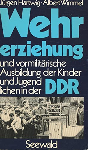 Imagen de archivo de Wehrerziehung und vormilitrische Ausbildung der Kinder und Jugendlichen in der DDR a la venta por Bernhard Kiewel Rare Books