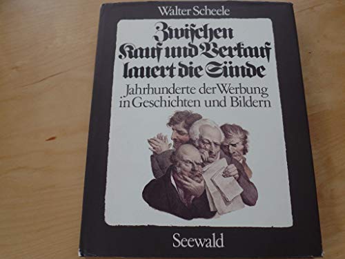 Beispielbild fr Zwischen Kauf und Verkauf lauert die Snde. Jahrhunderte der Werbung in Geschichten und Bildern zum Verkauf von Versandantiquariat Felix Mcke