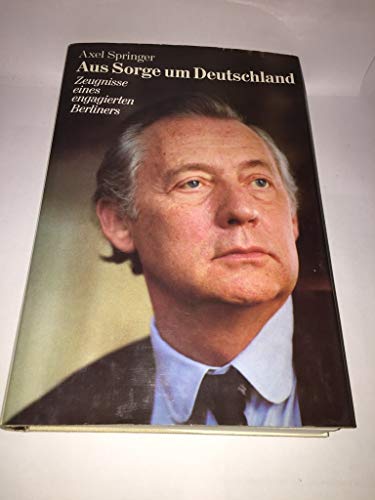 Beispielbild fr Aus Sorge um Deutschland : Zeugnisse e. engagierten Berliners zum Verkauf von Bernhard Kiewel Rare Books