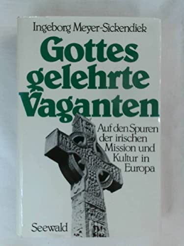 9783512005916: Gottes gelehrte Vaganten. Auf den Spuren der irischen Mission und Kultur in Europa