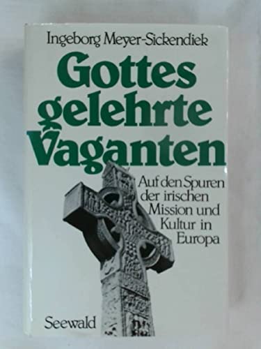 Stock image for Gottes gelehrte Vaganten. Auf den Spuren der irischen Mission und Kultur in Europa for sale by medimops