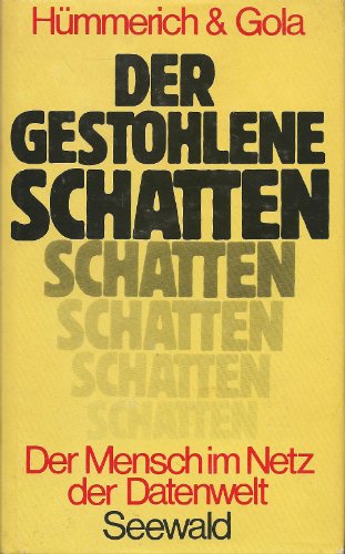 Stock image for Der gestohlene Schatten. Der Mensch im Netz der Datenwelt for sale by Gabis Bcherlager