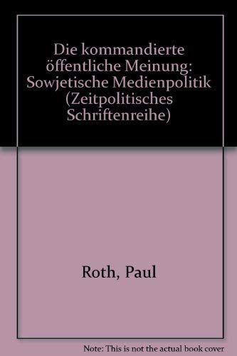 Die kommandierte öffentliche Meinung. sowjet. Medienpolitik.