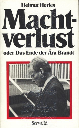 Beispielbild fr Machtverlust oder Das Ende der ra Brandt zum Verkauf von Leserstrahl  (Preise inkl. MwSt.)