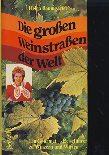 Beispielbild fr Die groen Weinstraen der Welt. Ein Gourmet- Reisefhrer zu Winzern und Wirten zum Verkauf von Versandantiquariat Felix Mcke