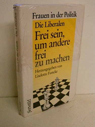 Beispielbild fr Frei sein, um andere frei zu machen. Frauen in der Politik. Die Liberalen zum Verkauf von Leserstrahl  (Preise inkl. MwSt.)