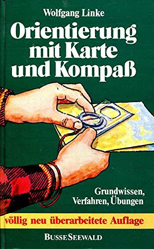 ORIENTIERUNG MIT KARTE UND KOMPASS. Grundwissen, Verfahren, Übungen - Linke, Wolfgang