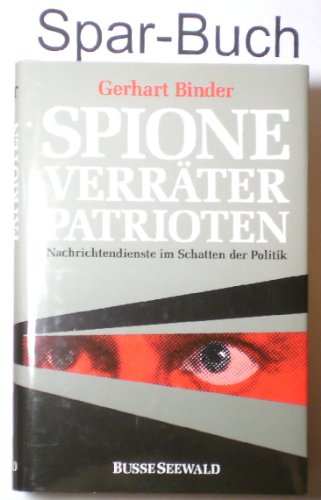 Beispielbild fr Spione. Verrter. Patrioten. Nachrichtendienst im Schatten der Politik zum Verkauf von medimops