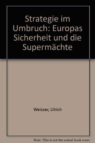 Beispielbild fr Strategie im Umbruch : Europas Sicherheit und die Supermchte zum Verkauf von Bernhard Kiewel Rare Books