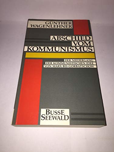 Beispielbild fr Abschied vom Kommunismus : Der Niedergang der kommunistischen Idee von Marx bis Gorbatschow zum Verkauf von Bernhard Kiewel Rare Books