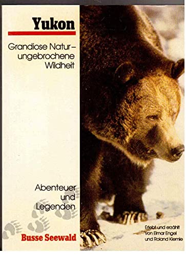 Beispielbild fr Yukon. Grandiose Natur - ungebrochene Wildheit - einst, jetzt und zum Nacherleben. Mit vielen prchtigen Farb- und Schwarzwei-Bildern. zum Verkauf von Antiquariat Hild