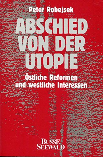 Imagen de archivo de Abschied von der Utopie. stliche Reformen und westliche Interessen. a la venta por Bernhard Kiewel Rare Books