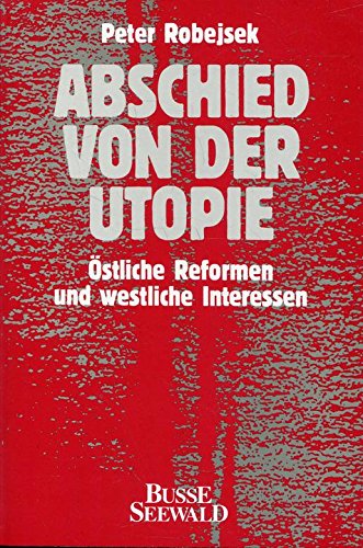Stock image for Abschied von der Utopie. stliche Reformen und westliche Interessen. for sale by Bernhard Kiewel Rare Books