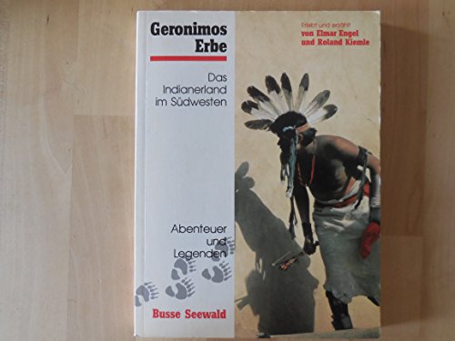 9783512008979: Geronimos Erbe. Indianerland im Sdwesten einst, jetzt und zum Nacherleben. 1. Auflage. - Elmar Engel