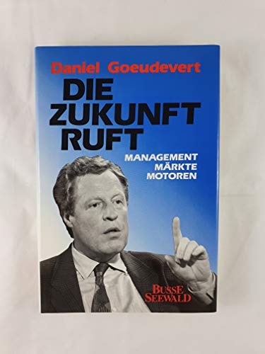Beispielbild fr Die Zukunft ruft [Hardcover] Goeudevert, Daniel, zum Verkauf von tomsshop.eu