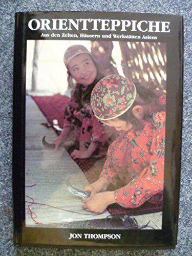 Imagen de archivo de Orientteppiche. Aus den Zelten, Husern und Werksttten Asiens a la venta por medimops