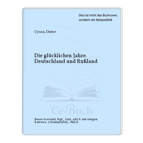 Beispielbild fr Die glcklichen Jahre. Deutschland und Russland. zum Verkauf von Grammat Antiquariat