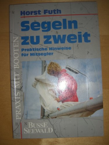 Beispielbild fr Segeln zu zweit. Praktische Hinweise fr Mitsegler zum Verkauf von medimops