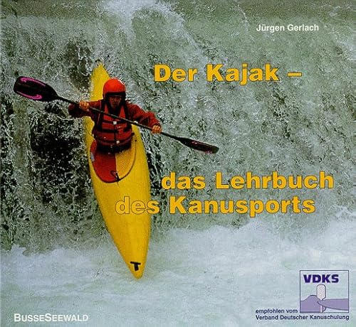 Imagen de archivo de Der Kajak. Das Lehrbuch des Kanusports a la venta por medimops