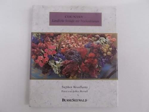 Stock image for Country - Lndliche Strue mit Trockenblumen for sale by Antiquariat  Angelika Hofmann