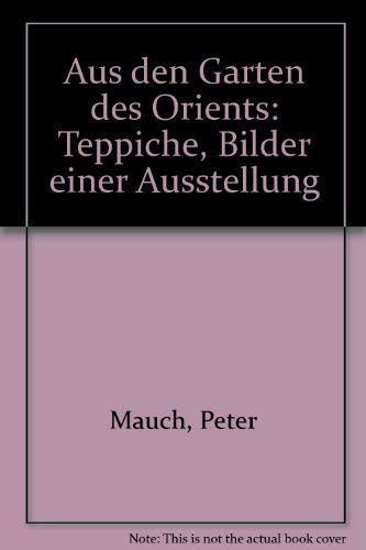 Beispielbild fr Aus den Grten des Orients I. Teppiche. Bilder einer Ausstellung zum Verkauf von medimops