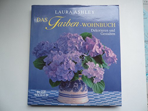 Laura Ashley - das Farben-Wohnbuch. Dekorieren - Gestalten