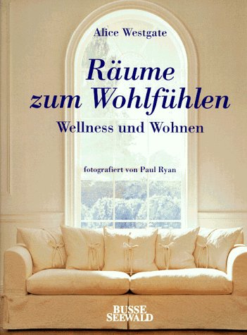 Stock image for Rume zum Wohlfhlen. Wellness und Wohnen. for sale by BombBooks