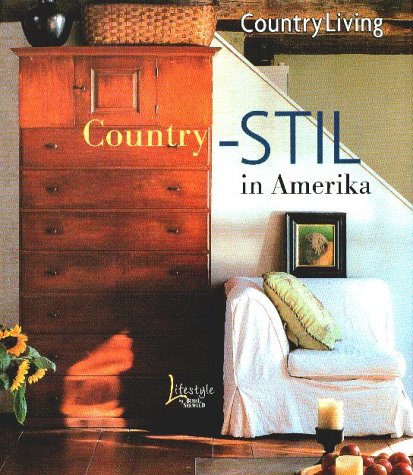 Country-Stil in Amerika. Contry Living. - Vorwort von Nancy Mernit Soriano. (Countrystil in Ameri...