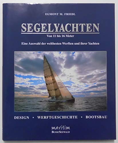 Stock image for Segelyachten von 11 bis 16 Meter. Eine Auswahl der weltbesten Werften und ihrer Yachten. for sale by Antiquariat & Verlag Jenior