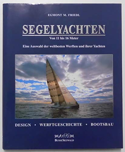 9783512032547: Segelyachten von 11 bis 16 Meter. Eine Auswahl der weltbesten Werften und ihrer Yachten.