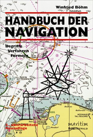 Handbuch der Navigation. Begriffe - Verfahren - Formeln. (9783512032608) by BÃ¶hm, Winfried