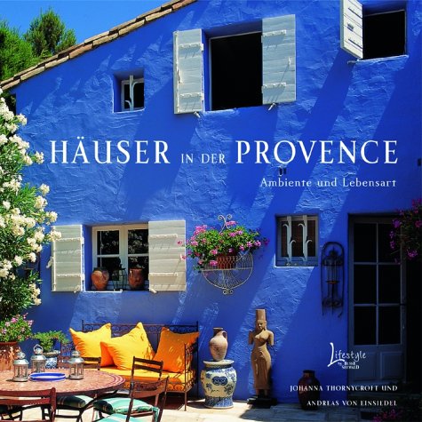 HÃ¤user in der Provence. (9783512032684) by Einsiedel, Andreas Von; Thornycroft, Johanna