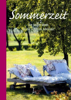 Sommerzeit. Die besten Ideen für die schönste Jahreszeit