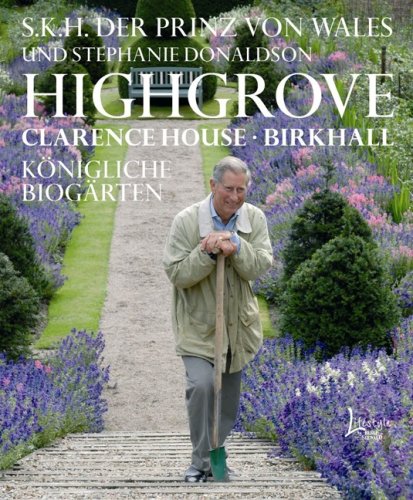 Beispielbild fr Highgrove Clarence House, Birkhall: Knigliche BioGrten [Gebundene Ausgabe] Prinz von Wales Charles (Autor), Stephanie Donaldson (Autor), Andrew Lawson (Fotograf), David Rowley (Fotograf), Wiebke Krabbe (bersetzer) The Elements of Organic Gardening Garten von Birkhall schottische Highlands Prinz Bepflanzung Kultivierung der dortigen Anlage Herzogin von Cornwall Gartenbesitzer biodynamische Methode Anregungen fr die Gartengestaltung. Lifestyle by Busse Seewald "Fr mich ist der Garten Ausdruck dessen, was mir lieb ist. ber 26 Jahre habe ich daran gearbeitet, um Fantasie und Architektur in Einklang zu bringen und einen Garten zu schaffen, von dem ich hoffe, dass er das Auge erfreut, das Herz erwrmt und unsere Natur bewahrt." Seine Knigliche Hoheit Prinz Charles von Wales Fr dieses Buch wurde der Garten von Birkhall in den schottischen Highlands seit Einzug des Prinzen erstmals fotografiert. An der Bepflanzung und Kultivierung der dortigen Anlage beteiligt sich auch die Herzogin vo zum Verkauf von BUCHSERVICE / ANTIQUARIAT Lars Lutzer