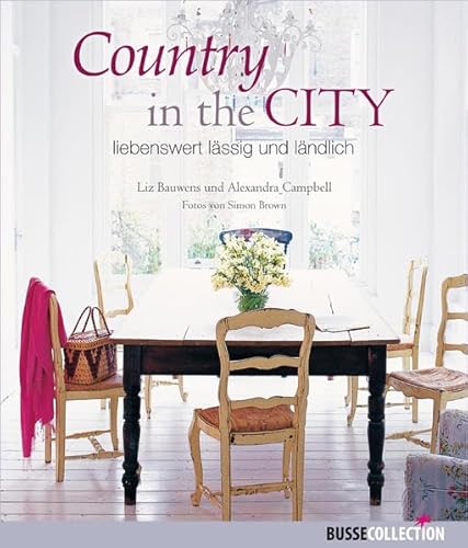 Beispielbild fr Country in the City: liebenswert, lssig und lndlich zum Verkauf von Ammareal