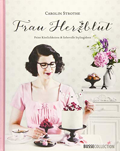 Stock image for Frau Herzblut: Feine K stlichkeiten & liebevolle Stylingideen for sale by ThriftBooks-Dallas