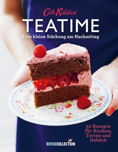 Stock image for Cath Kidston Teatime: Eine kleine Strkung am Nachmittag for sale by medimops