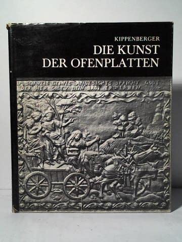 9783514001305: Die Kunst Der Ofenplatten: Dargest. an D. Sammlung D. Vereins Dt. Eisenhuttenleute in Dusseldorf / Von Albrecht Kippenberger. Hrsg. Vom Verein Dt. Eisenhuttenleute