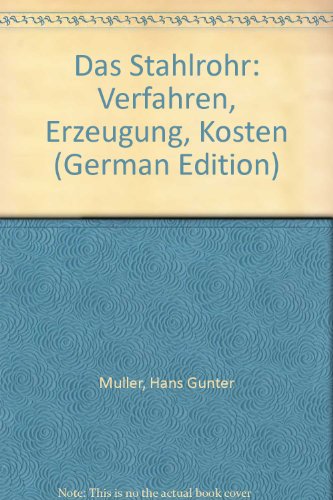 Das Stahlrohr: Verfahren, Erzeugung, Kosten (German Edition) (9783514001435) by MuÌˆller, Hans GuÌˆnter